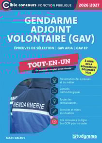 Gendarme adjoint volontaire (GAV) - Tout-en-un (Édition 2026-2027) : Épreuves de sélection - GAV APJA - GAV EP (À jour de la réforme de décembre 2025)