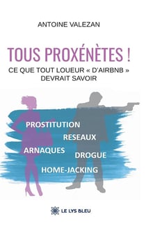 Tous proxénètes ! : Ce que tout loueur « d'Airbnb » devrait savoir