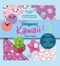 Nouveaux Origami Kawaii : Kit complet pour réaliser des pliages japonais super mignons