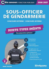 Sous-officier de gendarmerie - Sujets types inédits (Catégorie B - Concours 2026-2027) : Concours externe - Concours interne (édition 2026/2027)