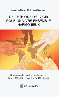 De l'éthique de l'agir pour un vivre-ensemble harmonieux : Une série de quatre conférences aux « Ateliers Ricoeur » de Besançon