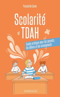 Scolarité et TDAH : Guide pratique pour les enseignants, les élèves et les parents