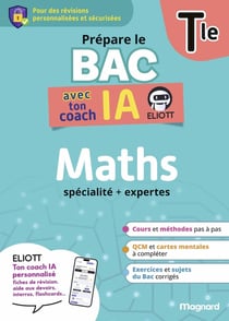 Prépare le BAC avec ton coach IA : Maths : Tle - Pour des révisions personnalisées et sécurisées avec ELIOTT