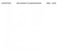 Inventory : Wolfgang Tillmans Books - 1995-2025
