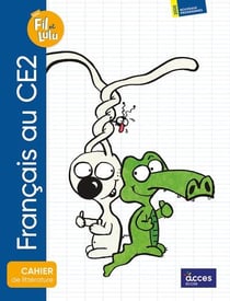 Français avec Fil et Lulu : CE2 - Cahier de littérature