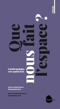 Que nous fait l'espace - l'anthropologue et la spatial turn