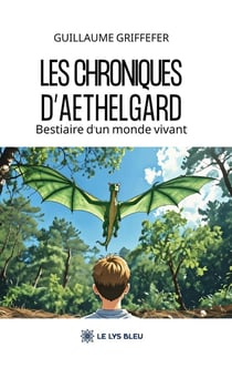 Les chroniques d'Aethelgard : Bestiaire d'un monde vivant