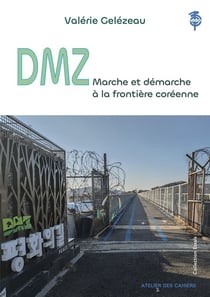 DMZ. Marche et démarche à la frontière coréenne