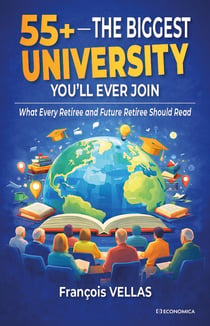 55+ - The Biggest University You'll Ever Join : What Every Retiree and Future Retiree Should Read
