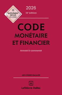 Code monétaire et financier : Annoté et commenté (édition 2026)