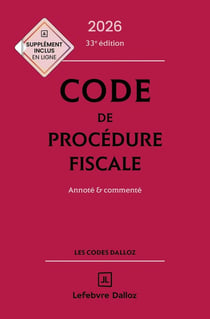 Code de procédure fiscale : Annoté et commenté (édition 2026)