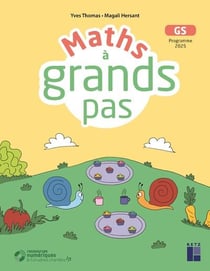 Maths à grand pas pour les GS + ressources numériques Programme 2025