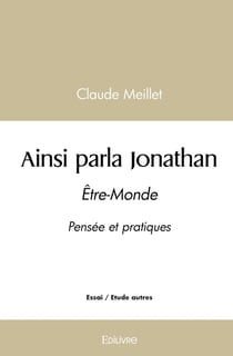 Ainsi parla Jonathan : Être-Monde Pensée et pratiques