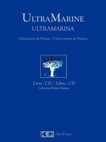 ULTRAMARINE. : Cinq poètes de France - Cinco poetas de Francia Livre CD bilingue
