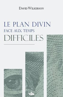 Le plan divin face aux temps difficiles