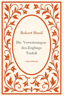 Robert Musil: Die Verwirrungen des Zoglings Torleß. Vollständige Neuausgabe