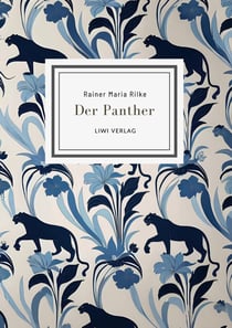 Rainer Maria Rilke: Der Panther (Gedichte)