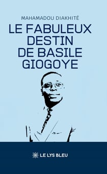 Le fabuleux destin de Basile Giogoye