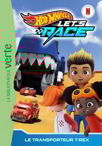 Hot Wheels Let's race Tome 9 : Le transporteur de T-rex