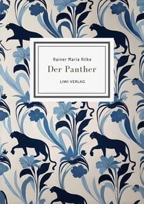 Rainer Maria Rilke: Der Panther (Gedichte)