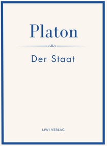 Platon: Der Staat. Vollständige Neuausgabe