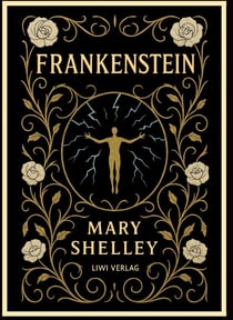 Mary Shelley: Frankenstein : or The Modern Prometheus (English Edition)
