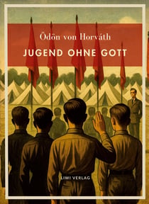 Ödon von Horvath: Jugend ohne Gott. Vollständige Neuausgabe