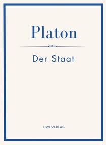 Platon: Der Staat. Vollständige Neuausgabe
