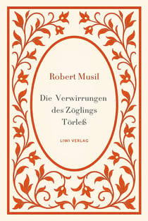 Robert Musil: Die Verwirrungen des Zoglings Torleß. Vollständige Neuausgabe