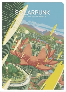 Solarpunk : vers des futurs radieux