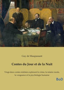 Contes du Jour et de la Nuit : Vingt-deux contes réalistes explorant le crime, la misère rurale, la vengeance et la psychologie humaine