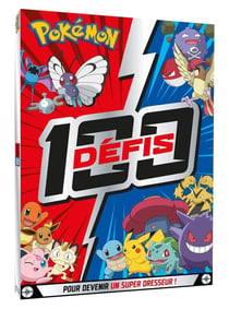 Pokémon : 100 défis pour devenir un Dresseur hors pair !