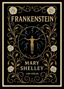 Mary Shelley: Frankenstein : or The Modern Prometheus (English Edition)