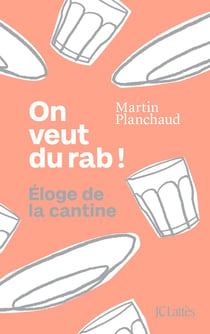 On veut du rab ! Éloge de la cantine