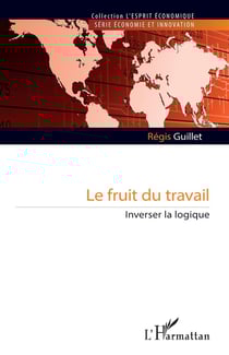 Le fruit du travail : Inverser la logique