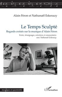 Le Temps Sculpté : Regards croisés sur la musique d'Alain Féron