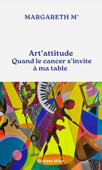 Art'attitude : Quand le cancer s'invite à ma table