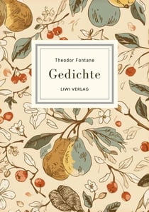 Theodor Fontane: Gedichte. Vollständige Neuausgabe : Nach der Ausgabe letzter Hand 1898