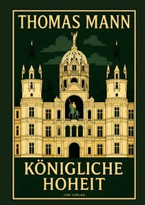 Thomas Mann: Konigliche Hoheit. Neuausgabe