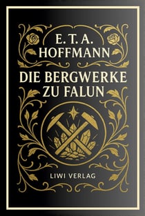E. T. A. Hoffmann: Die Bergwerke zu Falun. Vollständige Neuausgabe
