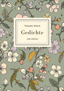 Theodor Storm: Gedichte. Vollständige Neuausgabe : Nach der Ausgabe letzter Hand 1885