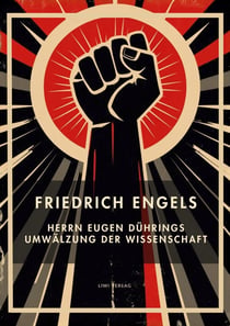 Friedrich Engels: Herrn Eugen Dührings Umwälzung der Wissenschaft. Vollständige Neuausgabe : "Anti-Dühring"