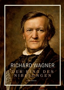 Richard Wagner: Der Ring des Nibelungen. Neuausgabe : Vollständiges Textbuch / Libretto (Das Rheingold / Die Walküre / Siegfried / Gotterdämmerung)