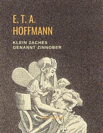 Klein Zaches genannt Zinnober : Ein Märchen