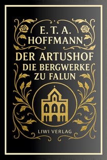 E. T. A. Hoffmann: Der Artushof / Die Bergwerke zu Falun. Vollständige Neuausgabe