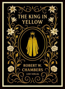 Robert W. Chambers: The King in Yellow (English Edition)