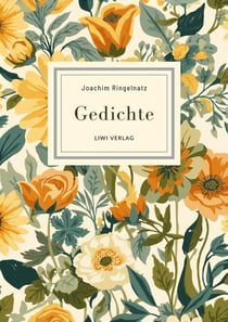 Joachim Ringelnatz: Gedichte. Neuausgabe : Die Schnupftabaksdose / Turngedichte / Kuttel Daddeldu / Allerdings / Flugzeuggedanken / Kinder-Verwirr-Buch