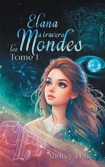 Elana à travers les Mondes : Tome 1