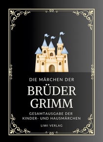 Grimms Märchen. Gesamtausgabe : Enthält sämtliche 200 Kinder- und Hausmärchen