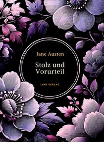 Jane Austen: Stolz und Vorurteil. Vollständige Neuausgabe. : Ins Deutsche übersetzt von Louise Marezoll.